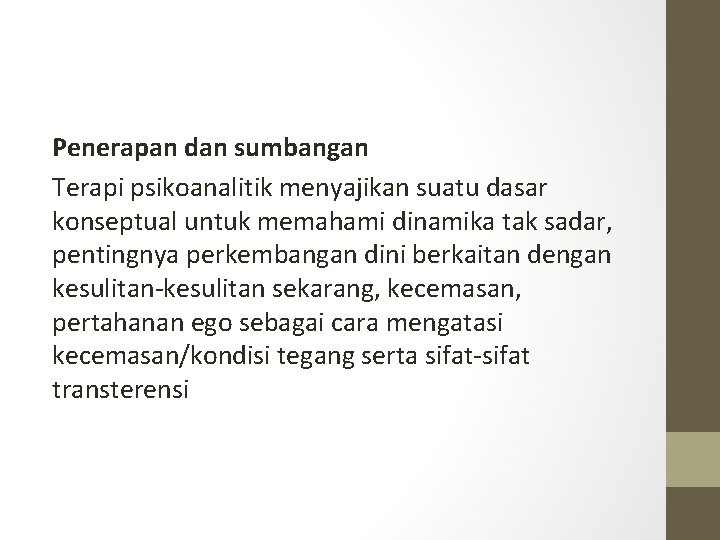 Penerapan dan sumbangan Terapi psikoanalitik menyajikan suatu dasar konseptual untuk memahami dinamika tak sadar,