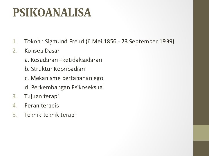 PSIKOANALISA 1. 2. 3. 4. 5. Tokoh : Sigmund Freud (6 Mei 1856 -