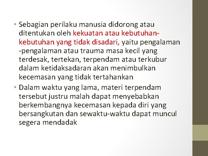  • Sebagian perilaku manusia didorong atau ditentukan oleh kekuatan atau kebutuhan yang tidak