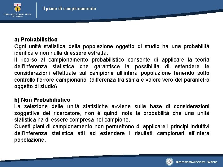 Il piano di campionamento a) Probabilistico Ogni unità statistica della popolazione oggetto di studio Il piano di campionamento a) Probabilistico Ogni unità statistica della popolazione oggetto di studio