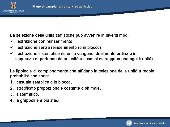 Piano di campionamento Probabilistico La selezione delle unità statistiche può avvenire in diversi modi: Piano di campionamento Probabilistico La selezione delle unità statistiche può avvenire in diversi modi: