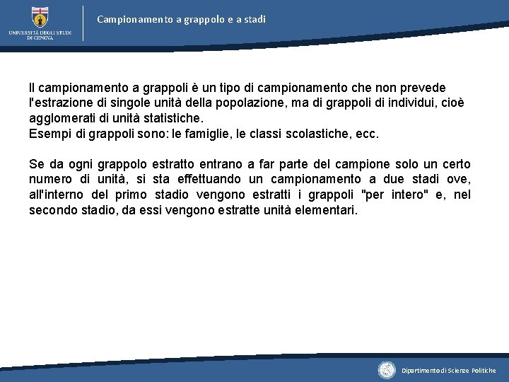 Campionamento a grappolo e a stadi ll campionamento a grappoli è un tipo di Campionamento a grappolo e a stadi ll campionamento a grappoli è un tipo di