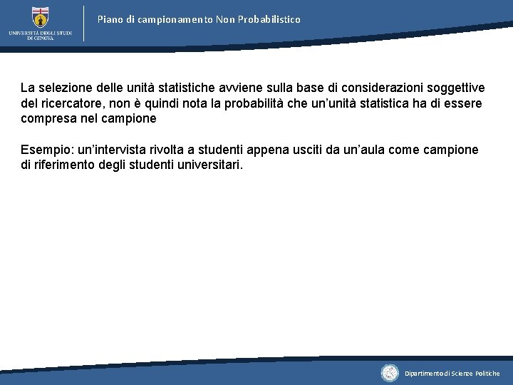 Piano di campionamento Non Probabilistico La selezione delle unità statistiche avviene sulla base di Piano di campionamento Non Probabilistico La selezione delle unità statistiche avviene sulla base di