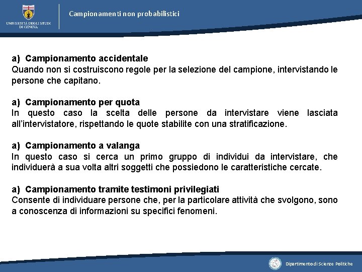 Campionamenti non probabilistici a) Campionamento accidentale Quando non si costruiscono regole per la selezione Campionamenti non probabilistici a) Campionamento accidentale Quando non si costruiscono regole per la selezione
