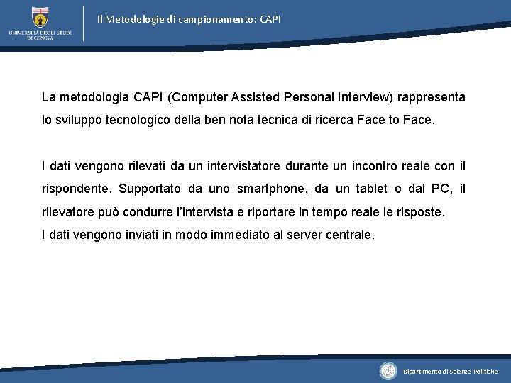 Il Metodologie di campionamento: CAPI La metodologia CAPI (Computer Assisted Personal Interview) rappresenta lo Il Metodologie di campionamento: CAPI La metodologia CAPI (Computer Assisted Personal Interview) rappresenta lo
