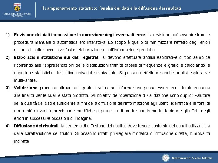 Il campionamento statistico: l’analisi dei dati e la diffusione dei risultati 1) Revisione dei Il campionamento statistico: l’analisi dei dati e la diffusione dei risultati 1) Revisione dei
