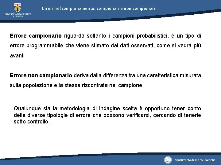 Errori nel campionamento: campionari e non campionari Errore campionario riguarda soltanto i campioni probabilistici, Errori nel campionamento: campionari e non campionari Errore campionario riguarda soltanto i campioni probabilistici,