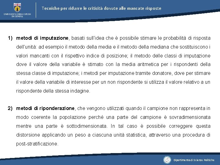 Tecniche per ridurre le criticità dovute alle mancate risposte 1) metodi di imputazione, basati Tecniche per ridurre le criticità dovute alle mancate risposte 1) metodi di imputazione, basati