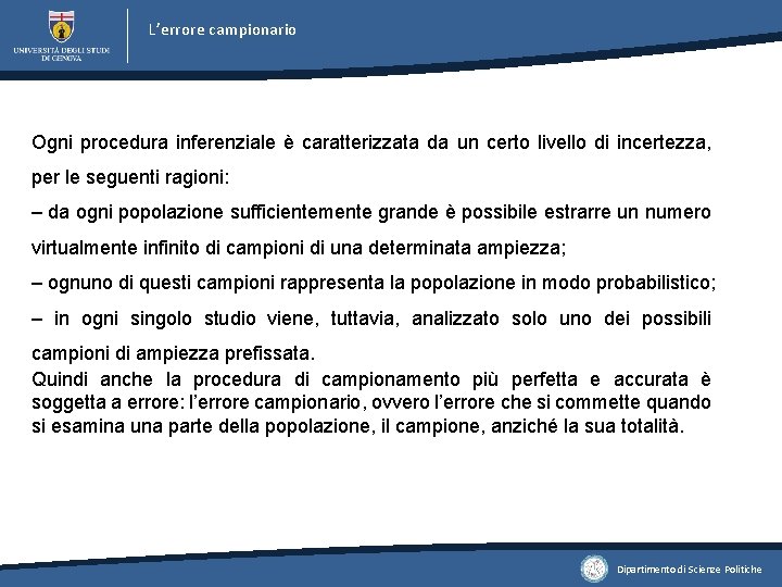 L’errore campionario Ogni procedura inferenziale è caratterizzata da un certo livello di incertezza, per L’errore campionario Ogni procedura inferenziale è caratterizzata da un certo livello di incertezza, per