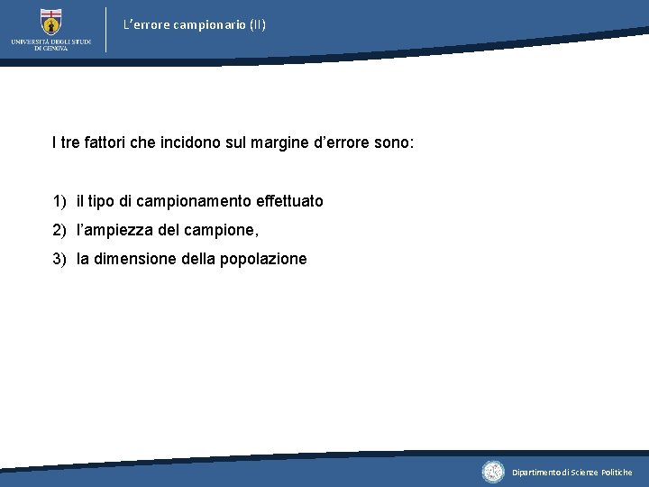 L’errore campionario (II) I tre fattori che incidono sul margine d’errore sono: 1) il L’errore campionario (II) I tre fattori che incidono sul margine d’errore sono: 1) il