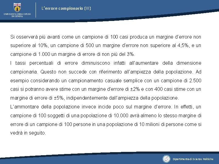 L’errore campionario (III) Si osserverà più avanti come un campione di 100 casi produca L’errore campionario (III) Si osserverà più avanti come un campione di 100 casi produca