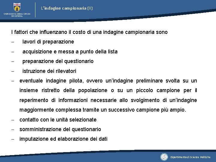 L’indagine campionaria (II) I fattori che influenzano il costo di una indagine campionaria sono L’indagine campionaria (II) I fattori che influenzano il costo di una indagine campionaria sono