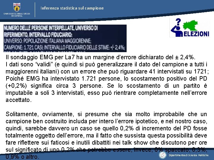 Inferenza statistica sul campione Il sondaggio EMG per La 7 ha un margine d’errore Inferenza statistica sul campione Il sondaggio EMG per La 7 ha un margine d’errore