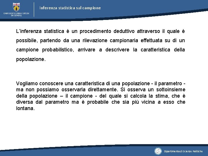 Inferenza statistica sul campione L’inferenza statistica è un procedimento deduttivo attraverso il quale è Inferenza statistica sul campione L’inferenza statistica è un procedimento deduttivo attraverso il quale è