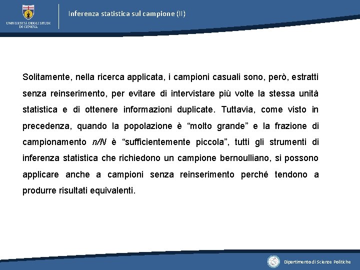 Inferenza statistica sul campione (II) Solitamente, nella ricerca applicata, i campioni casuali sono, però, Inferenza statistica sul campione (II) Solitamente, nella ricerca applicata, i campioni casuali sono, però,