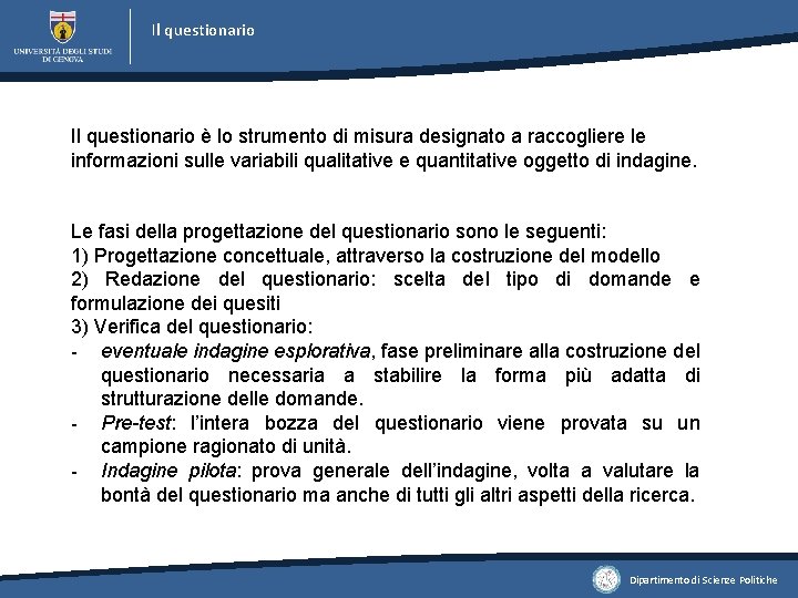 Il questionario è lo strumento di misura designato a raccogliere le informazioni sulle variabili Il questionario è lo strumento di misura designato a raccogliere le informazioni sulle variabili