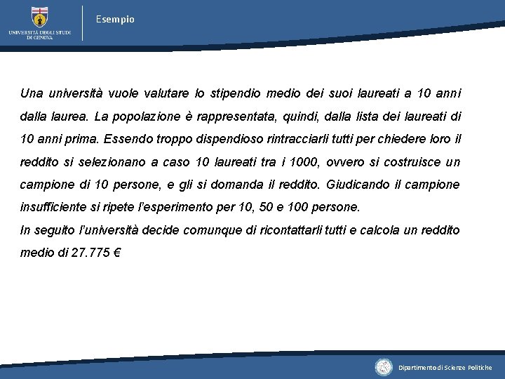 Esempio Una università vuole valutare lo stipendio medio dei suoi laureati a 10 anni Esempio Una università vuole valutare lo stipendio medio dei suoi laureati a 10 anni