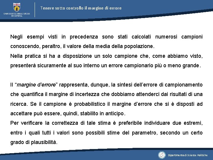 Tenere sotto controllo il margine di errore Negli esempi visti in precedenza sono stati Tenere sotto controllo il margine di errore Negli esempi visti in precedenza sono stati