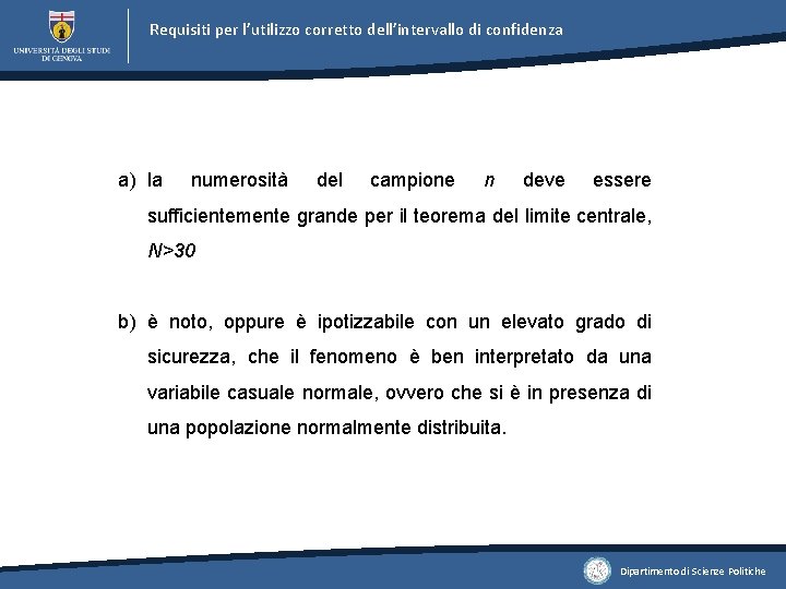 Requisiti per l’utilizzo corretto dell’intervallo di confidenza a) la numerosità del campione n deve Requisiti per l’utilizzo corretto dell’intervallo di confidenza a) la numerosità del campione n deve