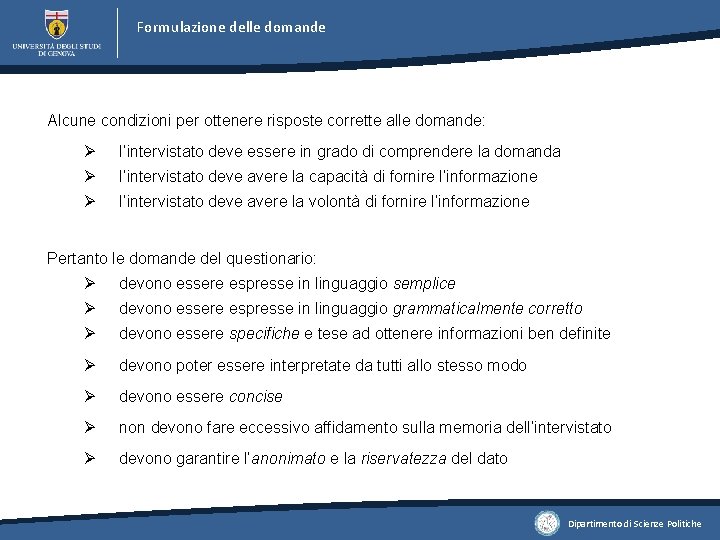 Formulazione delle domande Alcune condizioni per ottenere risposte corrette alle domande: Ø l’intervistato deve Formulazione delle domande Alcune condizioni per ottenere risposte corrette alle domande: Ø l’intervistato deve