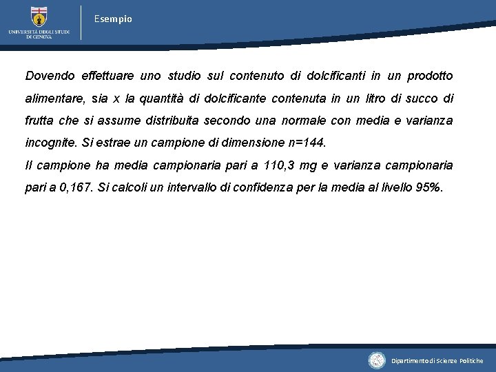 Esempio Dovendo effettuare uno studio sul contenuto di dolcificanti in un prodotto alimentare, sia Esempio Dovendo effettuare uno studio sul contenuto di dolcificanti in un prodotto alimentare, sia