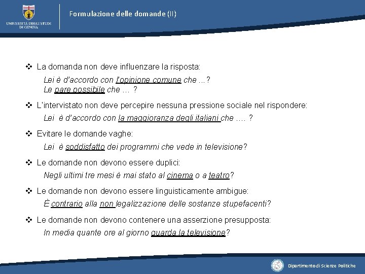 Formulazione delle domande (II) v La domanda non deve influenzare la risposta: Lei è Formulazione delle domande (II) v La domanda non deve influenzare la risposta: Lei è