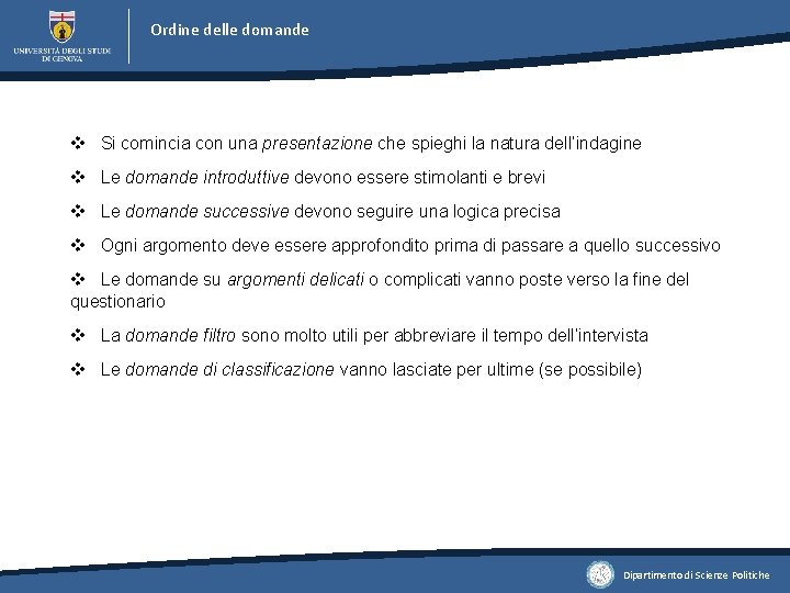 Ordine delle domande v Si comincia con una presentazione che spieghi la natura dell’indagine Ordine delle domande v Si comincia con una presentazione che spieghi la natura dell’indagine