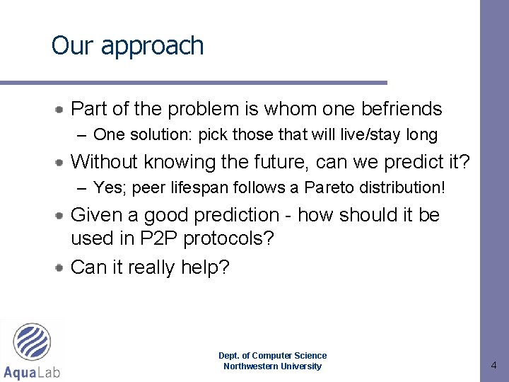 Our approach Part of the problem is whom one befriends – One solution: pick