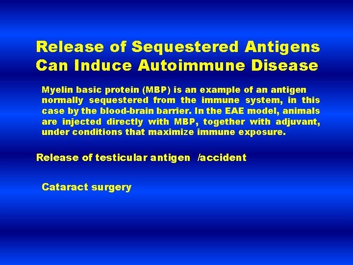 Release of Sequestered Antigens Can Induce Autoimmune Disease Myelin basic protein (MBP) is an