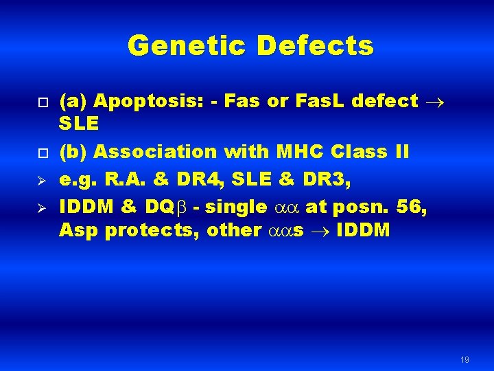 Genetic Defects Ø Ø (a) Apoptosis: - Fas or Fas. L defect SLE (b)