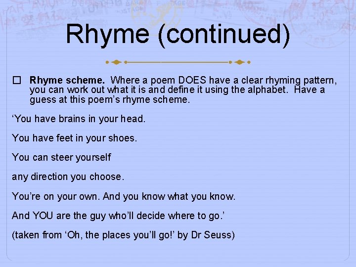 Rhyme (continued) � Rhyme scheme. Where a poem DOES have a clear rhyming pattern,