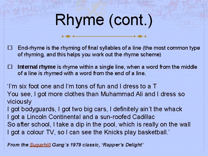 Rhyme (cont. ) � End-rhyme is the rhyming of final syllables of a line