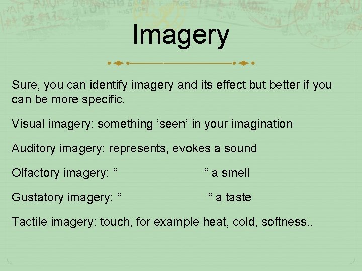 Imagery Sure, you can identify imagery and its effect but better if you can