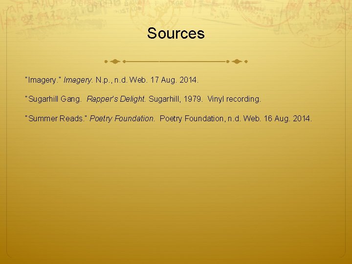 Sources “Imagery. ” Imagery. N. p. , n. d. Web. 17 Aug. 2014. “Sugarhill