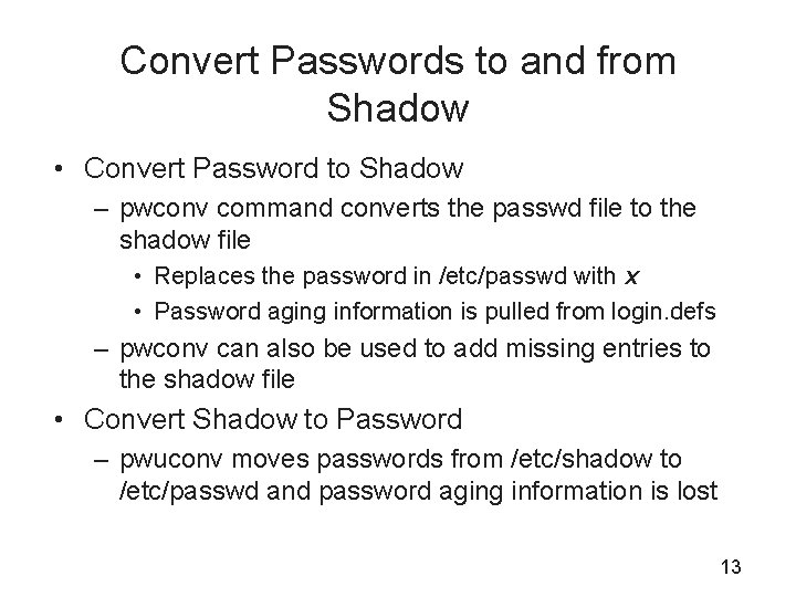 Convert Passwords to and from Shadow • Convert Password to Shadow – pwconv command