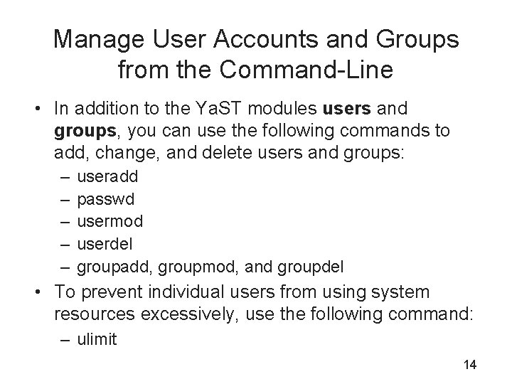 Manage User Accounts and Groups from the Command-Line • In addition to the Ya.