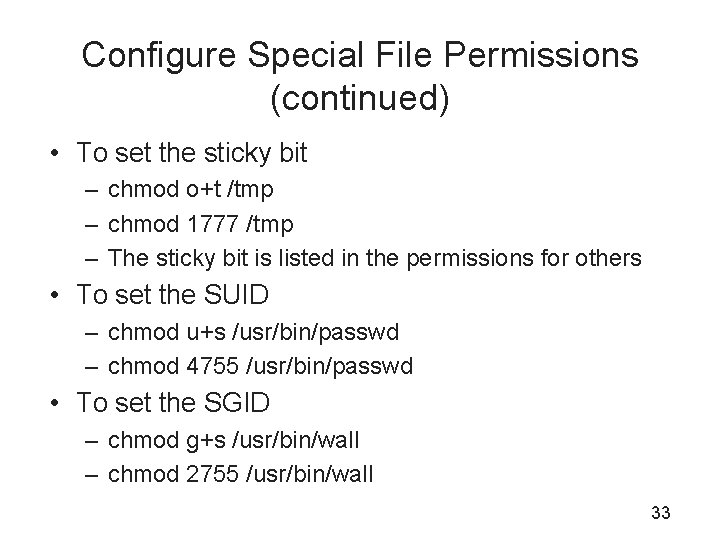 Configure Special File Permissions (continued) • To set the sticky bit – chmod o+t