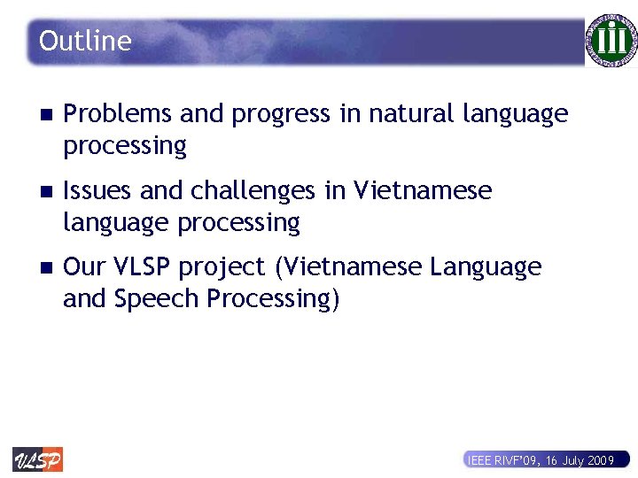 Outline n Problems and progress in natural language processing n Issues and challenges in