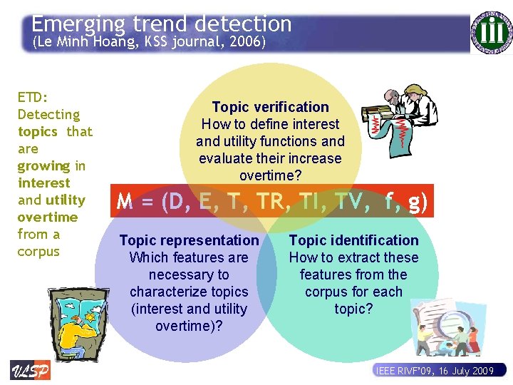 Emerging trend detection (Le Minh Hoang, KSS journal, 2006) ETD: Detecting topics that are