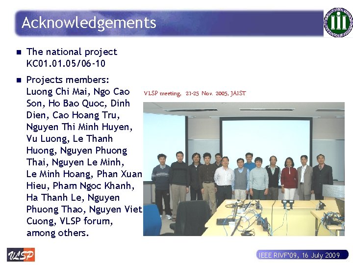 Acknowledgements n The national project KC 01. 05/06 -10 n Projects members: Luong Chi