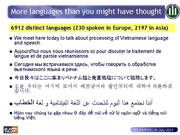 More languages than you might have thought 6912 distinct languages (230 spoken in Europe,