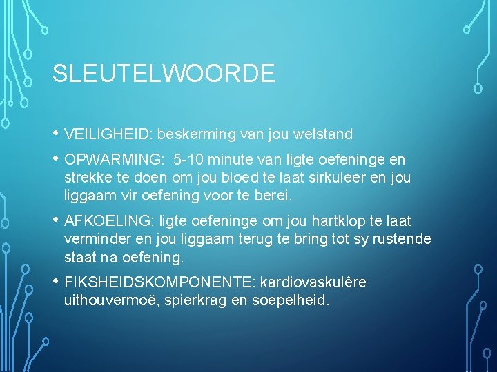 SLEUTELWOORDE • VEILIGHEID: beskerming van jou welstand • OPWARMING: 5 -10 minute van ligte