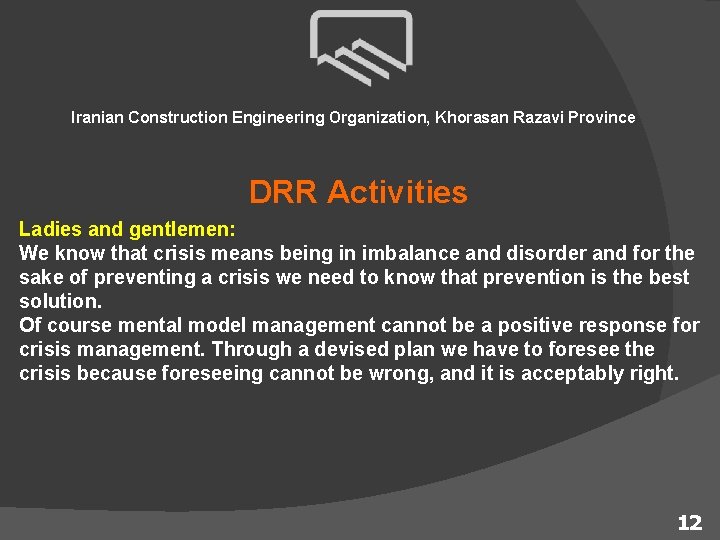 Iranian Construction Engineering Organization, Khorasan Razavi Province DRR Activities Ladies and gentlemen: We know