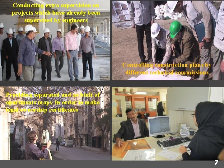 Conducting extra supervision on projects which have already been supervised by engineers Controlling construction