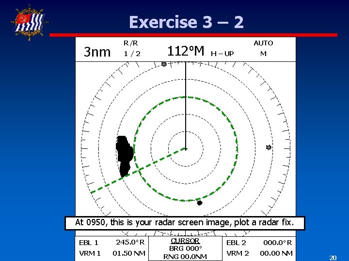 Exercise 3 – 2 3 nm R/R 1/2 112ºM AUTO H – UP M