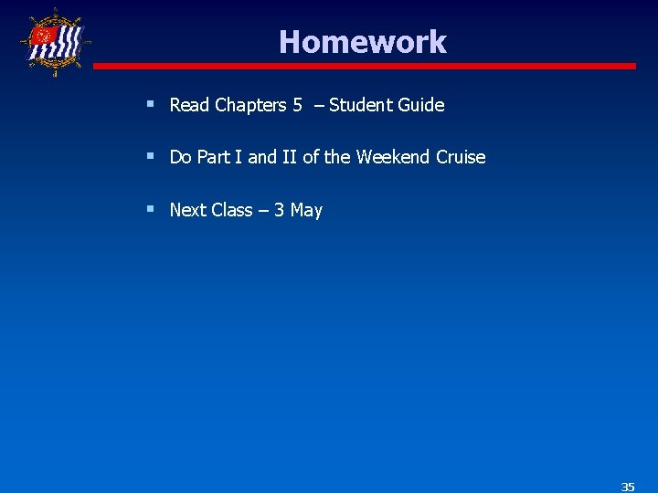 Homework § Read Chapters 5 – Student Guide § Do Part I and II