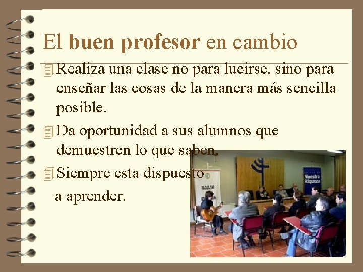 El buen profesor en cambio 4 Realiza una clase no para lucirse, sino para