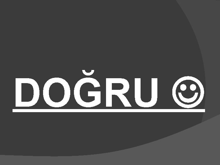 DOĞRU 