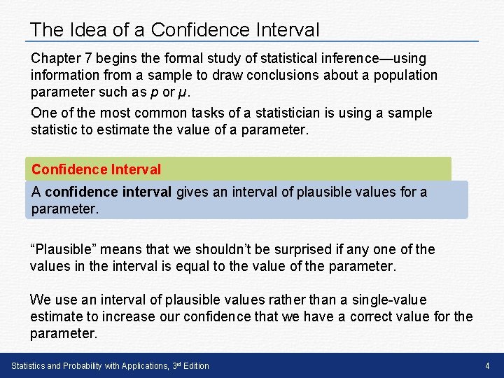 The Idea of a Confidence Interval Chapter 7 begins the formal study of statistical