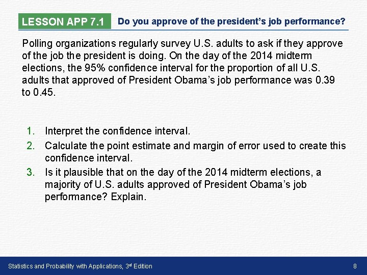 LESSON APP 7. 1 Do you approve of the president’s job performance? Polling organizations